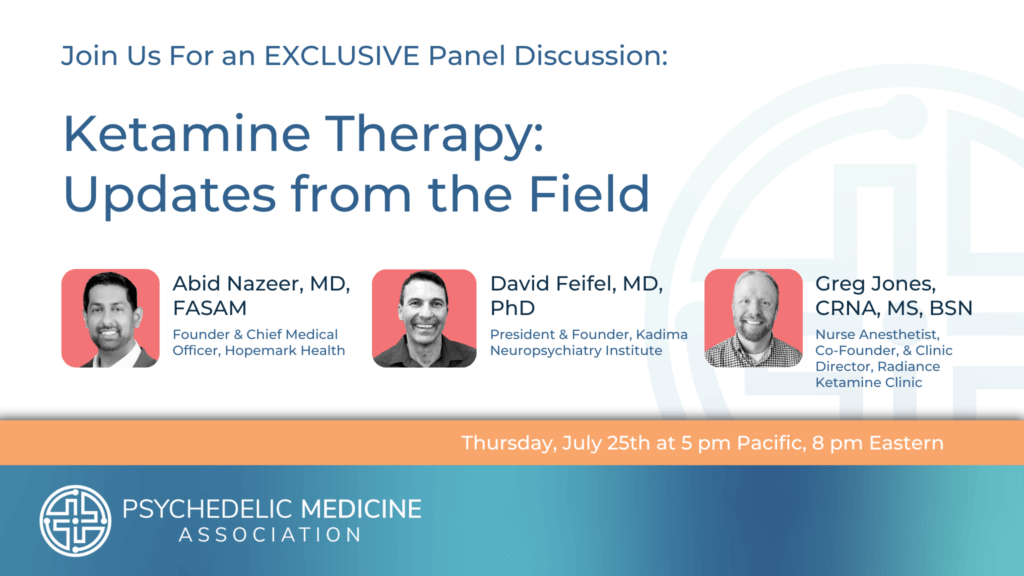Ketamine Therapy: Updates from the Field Psychedelic Medicine Association webinar featuring Abid Nazeer, MD, FASAM; David Feifel, MD, PhD; and Greg Jones, CRNA, MS, BSN